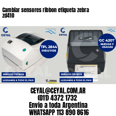 Cambiar sensores ribbon etiqueta zebra zd410