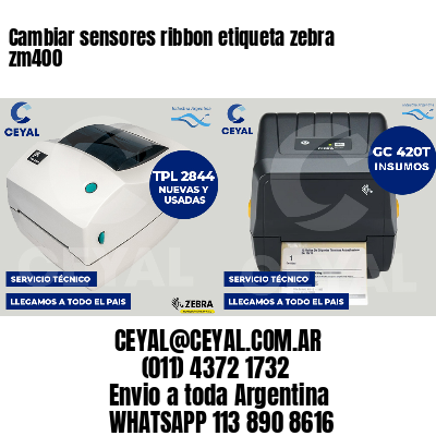 Cambiar sensores ribbon etiqueta zebra zm400
