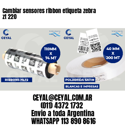 Cambiar sensores ribbon etiqueta zebra zt 220