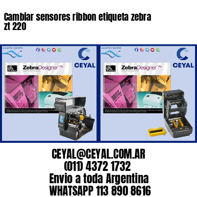 Cambiar sensores ribbon etiqueta zebra zt 220