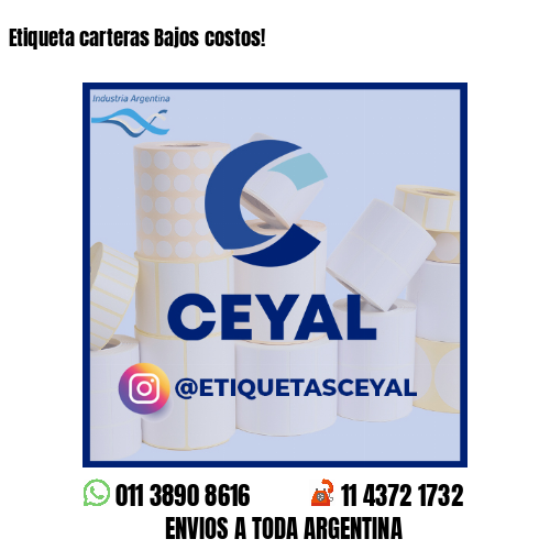 Etiqueta carteras Bajos costos!