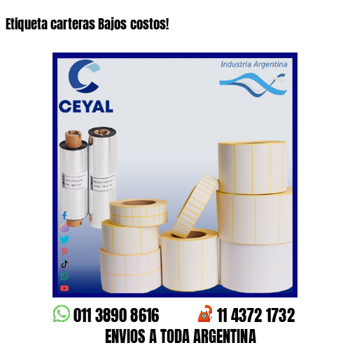Etiqueta carteras Bajos costos!
