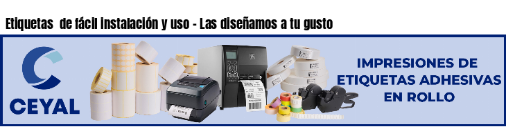 Etiquetas  de fácil instalación y uso - Las diseñamos a tu gusto