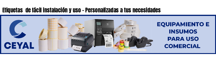 Etiquetas  de fácil instalación y uso - Personalizadas a tus necesidades
