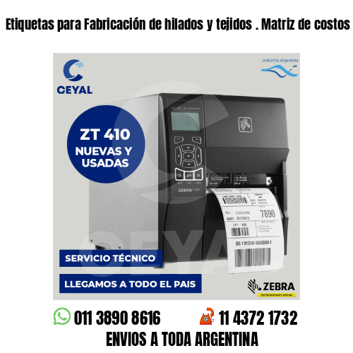 Etiquetas para Fabricación de hilados y tejidos . Matriz de costos