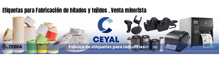 Etiquetas para Fabricación de hilados y tejidos . Venta minorista