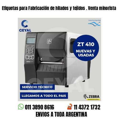 Etiquetas para Fabricación de hilados y tejidos . Venta minorista