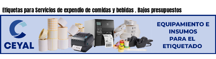 Etiquetas para Servicios de expendio de comidas y bebidas . Bajos presupuestos