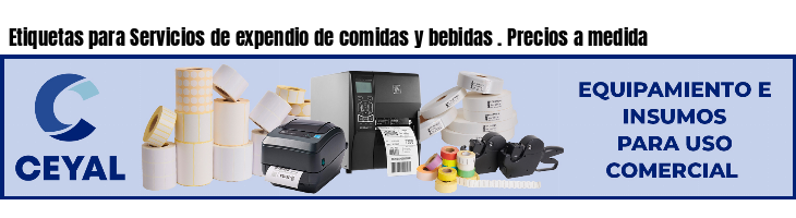 Etiquetas para Servicios de expendio de comidas y bebidas . Precios a medida