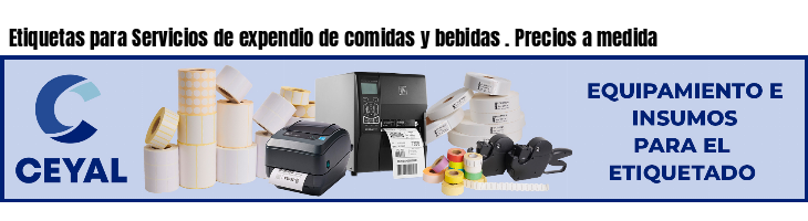 Etiquetas para Servicios de expendio de comidas y bebidas . Precios a medida