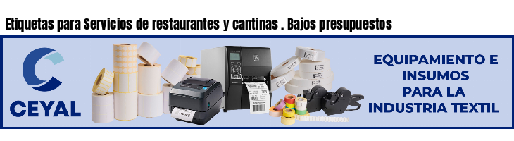 Etiquetas para Servicios de restaurantes y cantinas . Bajos presupuestos