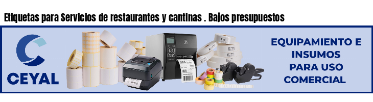 Etiquetas para Servicios de restaurantes y cantinas . Bajos presupuestos