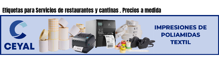 Etiquetas para Servicios de restaurantes y cantinas . Precios a medida