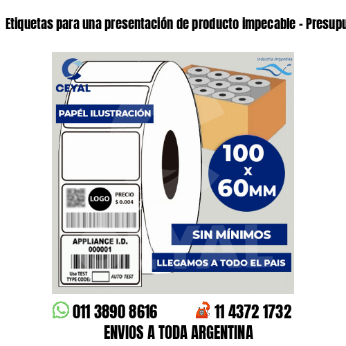 Etiquetas para una presentación de producto impecable – Presupuestos sin cargo
