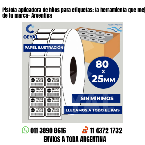 Pistola aplicadora de hilos para etiquetas: la herramienta que mejora la imagen de tu marca- Argentina