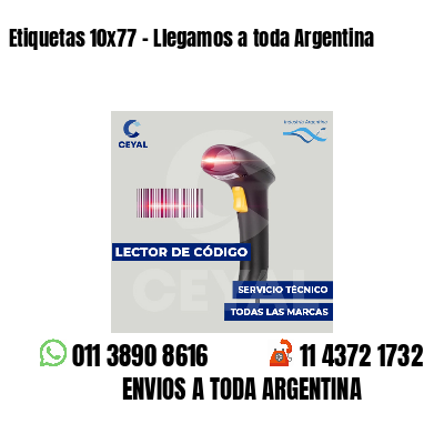 Etiquetas 10x77 - Llegamos a toda Argentina
