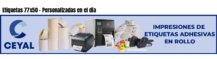 Etiquetas 77x50 - Personalizadas en el día