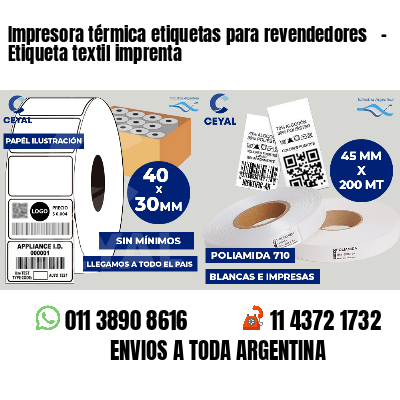 Impresora térmica etiquetas para revendedores   - Etiqueta textil imprenta