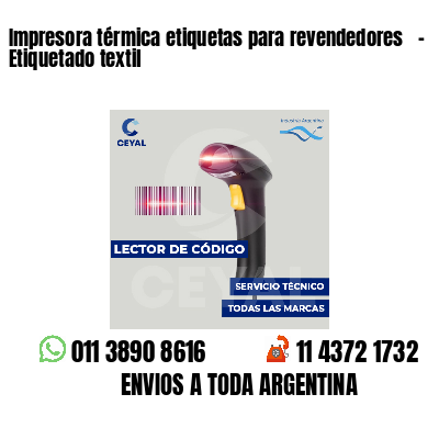 Impresora térmica etiquetas para revendedores   - Etiquetado textil