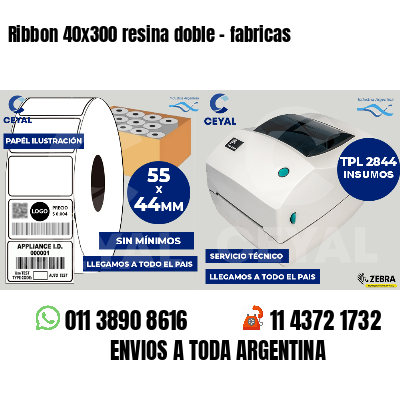 Ribbon 40x300 resina doble - fabricas