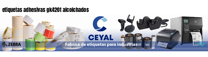 etiquetas adhesivas gk420t alcolchados