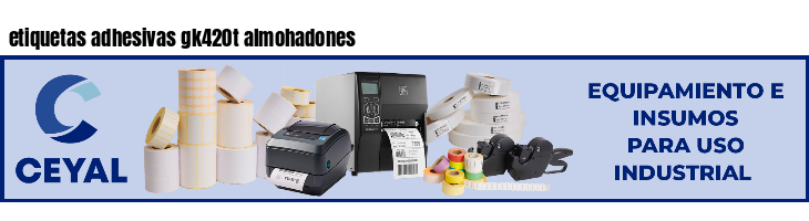 etiquetas adhesivas gk420t almohadones