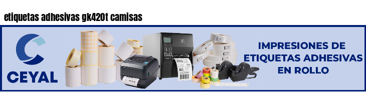 etiquetas adhesivas gk420t camisas