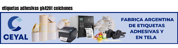 etiquetas adhesivas gk420t colchones