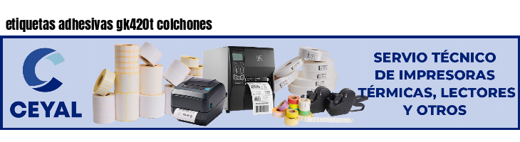 etiquetas adhesivas gk420t colchones