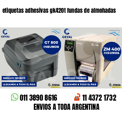 etiquetas adhesivas gk420t fundas de almohadas