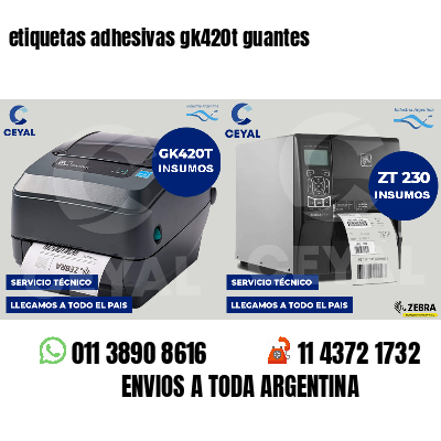 etiquetas adhesivas gk420t guantes