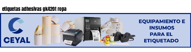 etiquetas adhesivas gk420t ropa