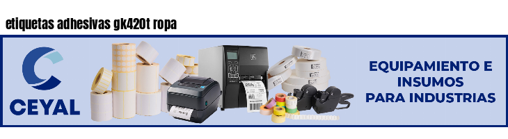 etiquetas adhesivas gk420t ropa