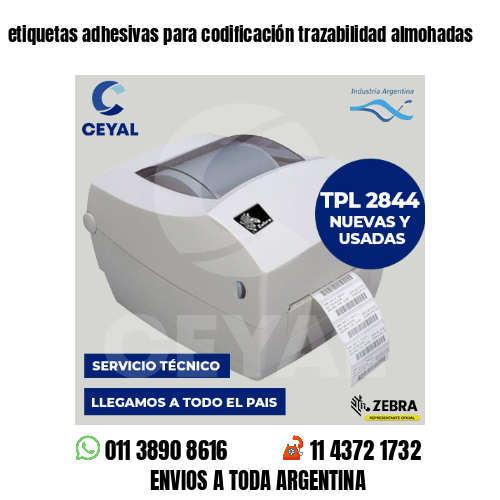 etiquetas adhesivas para codificación trazabilidad almohadas