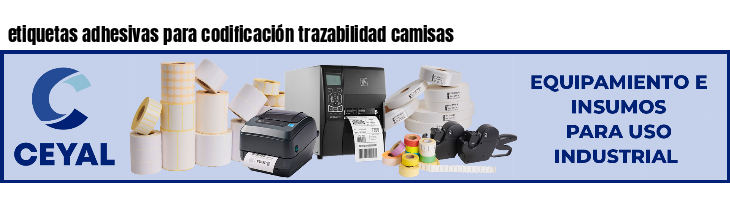 etiquetas adhesivas para codificación trazabilidad camisas