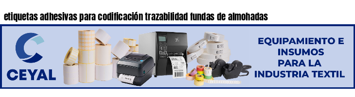 etiquetas adhesivas para codificación trazabilidad fundas de almohadas