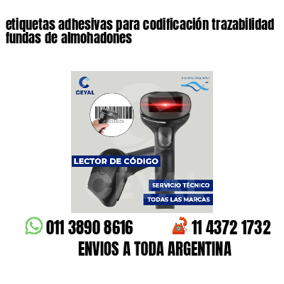 etiquetas adhesivas para codificación trazabilidad fundas de almohadones