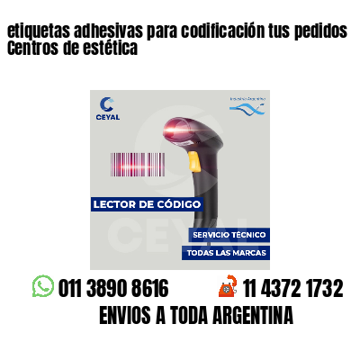 etiquetas adhesivas para codificación tus pedidos Centros de estética