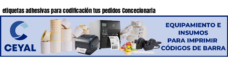 etiquetas adhesivas para codificación tus pedidos Concecionaria