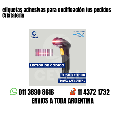 etiquetas adhesivas para codificación tus pedidos Cristalería