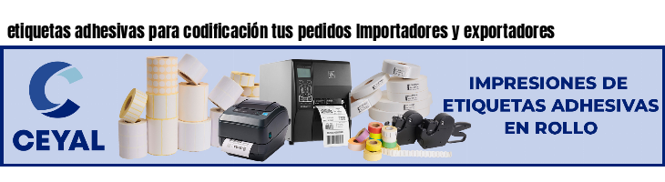 etiquetas adhesivas para codificación tus pedidos Importadores y exportadores