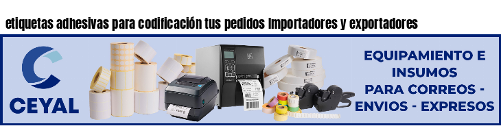 etiquetas adhesivas para codificación tus pedidos Importadores y exportadores