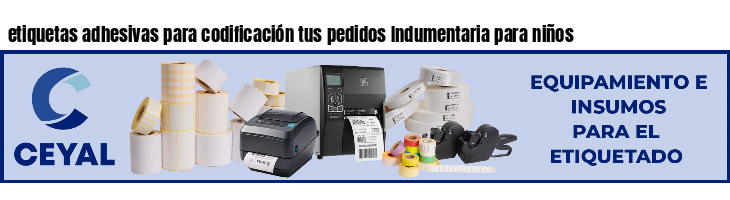 etiquetas adhesivas para codificación tus pedidos Indumentaria para niños