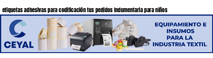 etiquetas adhesivas para codificación tus pedidos Indumentaria para niños