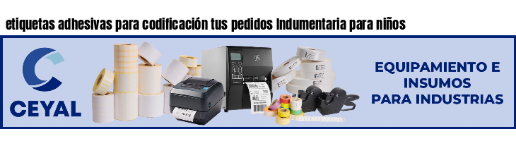 etiquetas adhesivas para codificación tus pedidos Indumentaria para niños