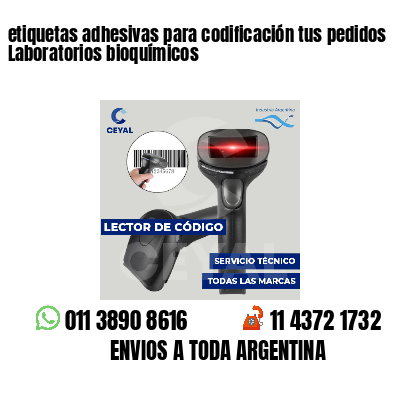 etiquetas adhesivas para codificación tus pedidos Laboratorios bioquímicos