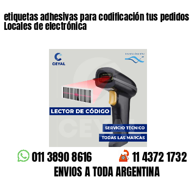 etiquetas adhesivas para codificación tus pedidos Locales de electrónica
