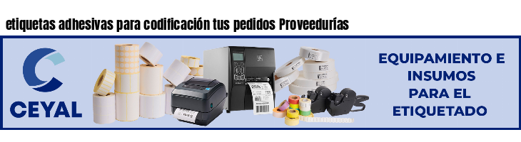 etiquetas adhesivas para codificación tus pedidos Proveedurías