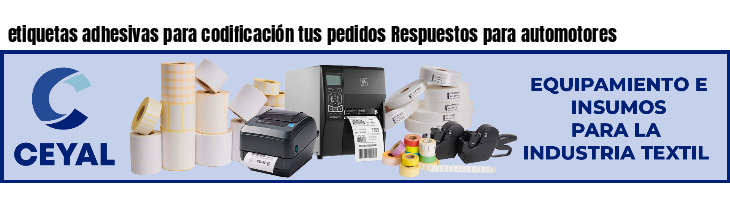 etiquetas adhesivas para codificación tus pedidos Respuestos para automotores