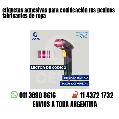 etiquetas adhesivas para codificación tus pedidos fabricantes de ropa